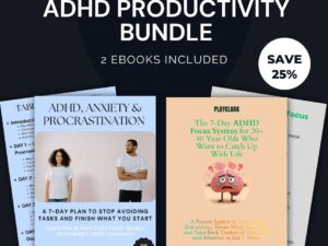 ADHD Productivity Bundle Cover ADHD Productivity Bundle - 2 Ebooks : 7 Day ADHD Focus System Ebook and ADHD, Anxiety & Procrastination Ebook